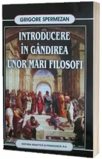 Introducere in gandirea unor mari filosofi