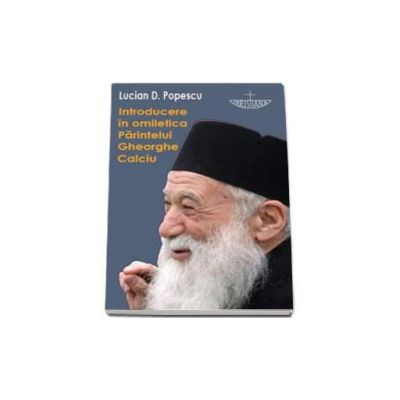 Introducere in omiletica Parintelui Gheorghe Calciu