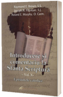 Introducere si comentariu la Sfanta Scriptura. Vol. 10: Epistolele catolice