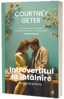 Introvertitul la intalnire. Un ghid practic