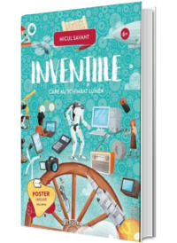 Invanetiile care au schimbat lumea (Micul savant)