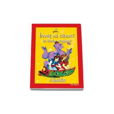 Invat sa citesc! Aladdin in limba engleza (nivelul 1)