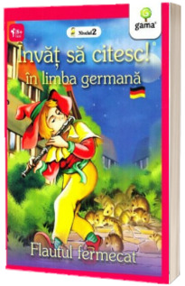 Invat sa citesc! Flautul fermecat in limba germana (nivelul 2)