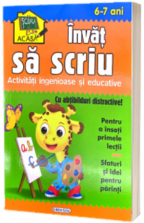 Invat sa scriu. Activitati ingenioase si educative, 6-7 ani