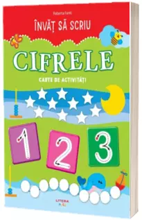 Invat sa scriu. Cifrele. Carte de activitati