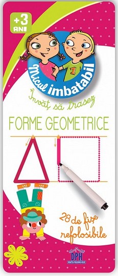 Invat sa trasez Forme Geometrice - 28 de fise refolosibile 3 ani - Micul Imbatabil