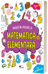 Invata in fiecare zi matematica elementara (cu abtibilduri)