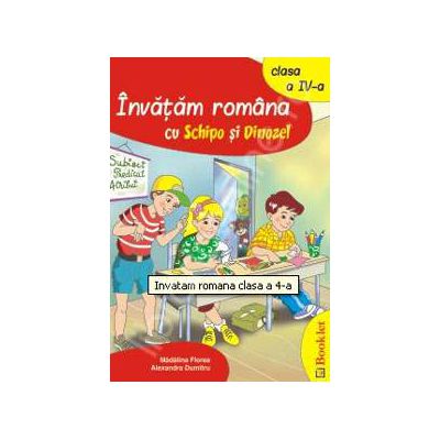 Invatam romana cu Schipo si Dinozel. Clasa a IV-a