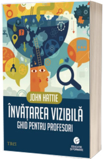 Invatarea vizibila. Ghid pentru profesori -  John Hattie
