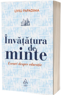 Invatatura de minte. Eseuri despre educatie