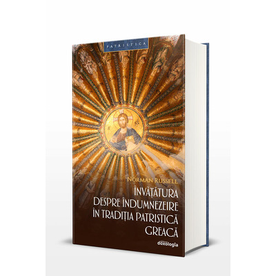 Invatatura despre indumnezeire in traditia patristica greaca - editia a II-a