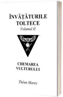 Invataturile toltece - volumul II. Chemarea vulturului