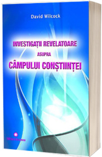 Investigatii revelatoare asupra campului constiintei
