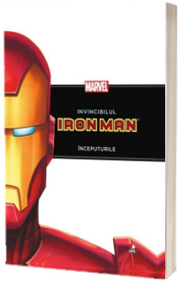 Invincibilul Iron Man. Inceputurile