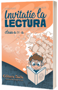 Invitatie la lectura. Auxiliar pentru orele de lectura, clasa a IV-a