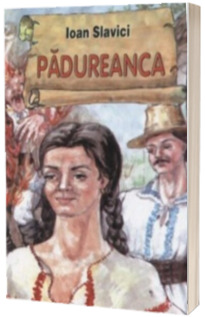 Ioan Slavici - Padureanca