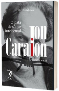 Ion Caraion. Povestea vietii