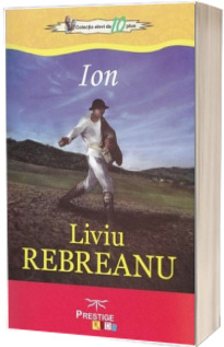 Ion - Liviu Rebreanu (Colectia elevi de 10 plus)