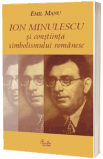 Ion Minulescu si constiinta simbolismului romanesc