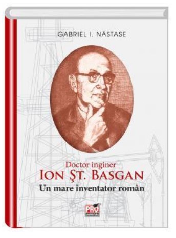 ION ST. BASGAN. Un mare inventator roman