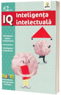 IQ - Inteligenta intelectuala - Inteligenta logico-matematica. Inteligenta lingvistica (2 ani)