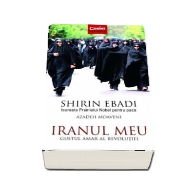 Iranul meu - Gustul amar al revolutiei (Shirin Ebadi)