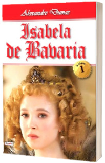 Isabela de Bavaria, volumul I