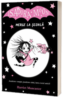 Isadora Moon merge la scoala. Editia a II-a