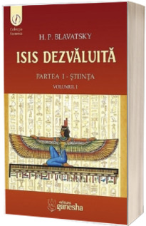 Isis dezvaluita. Partea I - Stiinta. Volumul I