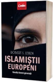 Islamistii europeni. Revolta tinerei generatii