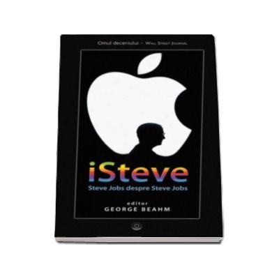iSteve . Steve Jobs despre Steve Jobs