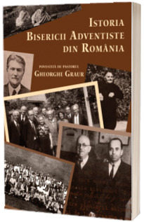 Istoria Bisericii Adventiste din Romania