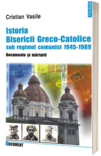 Istoria Bisericii Greco-Catolice sub regimul comunist