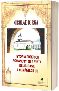 Istoria Bisericii romanesti si a vietii religioase a romanilor vol.2