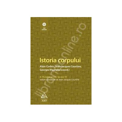 Istoria corpului. Volumul III