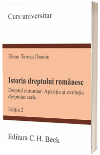 Istoria dreptului romanesc. Dreptul cutumiar. Aparitia si evolutia dreptului scris