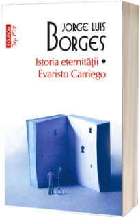 Istoria eternitatii. Evaristo Carriego