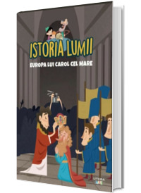 Istoria lumii. Europa lui Carol cel Mare