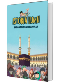 Istoria lumii. Expansiunea Islamului