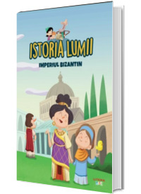 Istoria lumii. Imperiul Bizantin