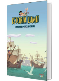 Istoria lumii. Marile descoperiri