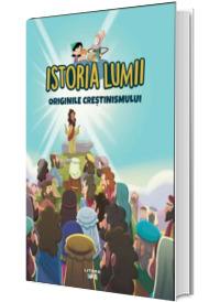 Istoria lumii. Originile crestinismului