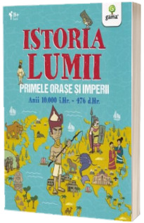 Istoria lumii. Primele orase si imperii