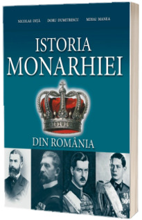 Istoria Monarhiei din Romania ed. a III-a