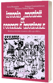 Istoria muzicii si formele muzicale, manual pentru clasele XI-XII