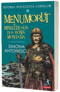 Istoria povestita copiilor. Volumul 3: Menumorut si minele de aur de la Rosia Montana