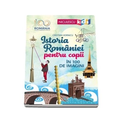 Istoria Romaniei pentru copii in 100 de imagini