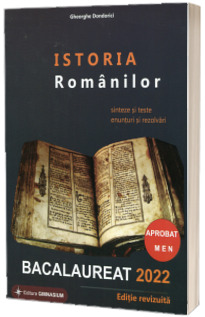 Istoria Romanilor. Bacalaureat 2022