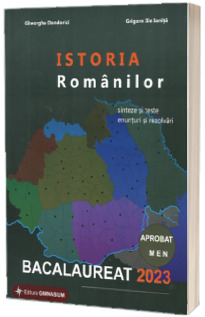 Istoria Romanilor. Bacalaureat 2023 (Stare: noua, cu defecte la cotor)