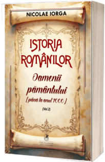 Istoria romanilor. Oamenii pamantului (pana la anul 1000)